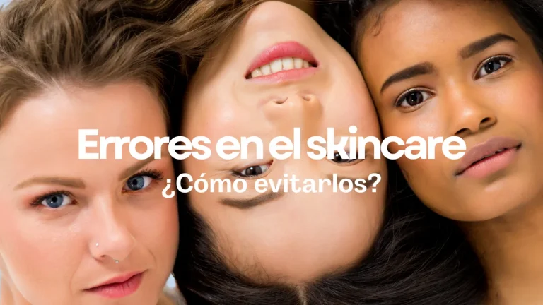 Errores Comunes en la Rutina de Skincare y Cómo Evitarlos